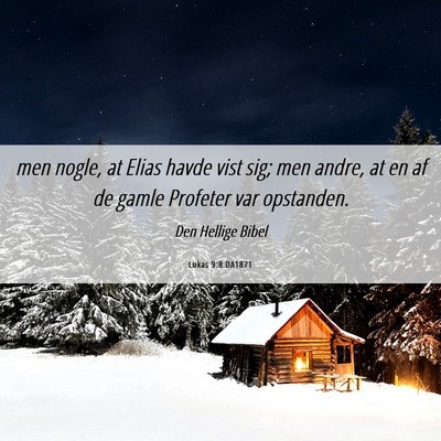 Picture 06 - Lukas 9:8 DA1871 - men nogle, at Elias havde vist sig; men andre, at - Bible Verse Picture
