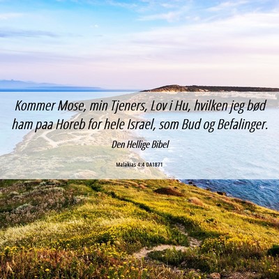 Picture 06 - Malakias 4:4 DA1871 - Kommer Mose, min Tjeners, Lov i Hu, hvilken jeg - Bible Verse Picture