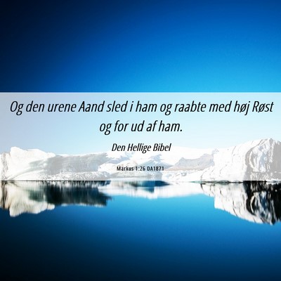 Picture 06 - Markus 1:26 DA1871 - Og den urene Aand sled i ham og raabte med høj - Bible Verse Picture
