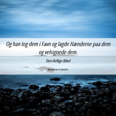 Picture 06 - Markus 10:16 DA1871 - Og han tog dem i Favn og lagde Hænderne paa dem - Bible Verse Picture