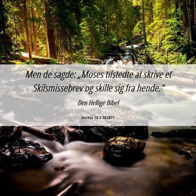 Picture 06 - Markus 10:4 DA1871 - Men de sagde: „Moses tilstedte at skrive et - Bible Verse Picture