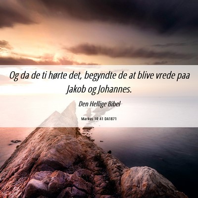 Picture 06 - Markus 10:41 DA1871 - Og da de ti hørte det, begyndte de at blive - Bible Verse Picture