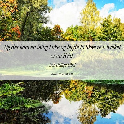 Picture 06 - Markus 12:42 DA1871 - Og der kom en fattig Enke og lagde to Skærve i, - Bible Verse Picture