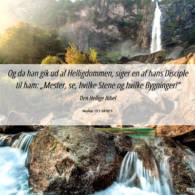 Picture 06 - Markus 13:1 DA1871 - Og da han gik ud af Helligdommen, siger en af - Bible Verse Picture