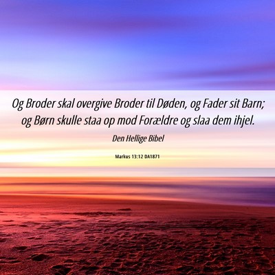 Picture 06 - Markus 13:12 DA1871 - Og Broder skal overgive Broder til Døden, og - Bible Verse Picture