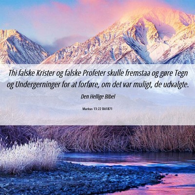 Picture 06 - Markus 13:22 DA1871 - Thi falske Krister og falske Profeter skulle - Bible Verse Picture