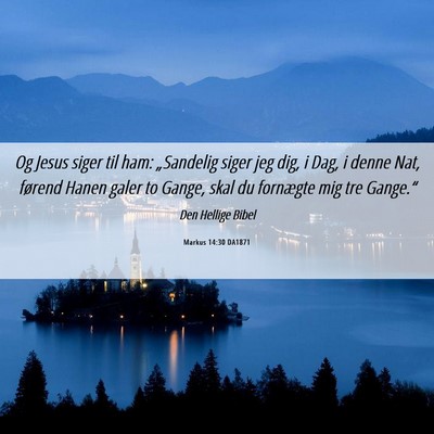 Picture 06 - Markus 14:30 DA1871 - Og Jesus siger til ham: „Sandelig siger jeg - Bible Verse Picture