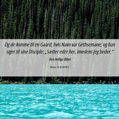 Picture 06 - Markus 14:32 DA1871 - Og de komme til en Gaard, hvis Navn var - Bible Verse Picture
