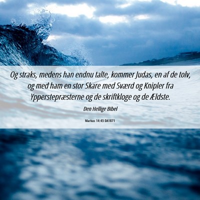 Picture 06 - Markus 14:43 DA1871 - Og straks, medens han endnu talte, kommer Judas, - Bible Verse Picture