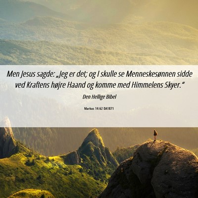 Picture 06 - Markus 14:62 DA1871 - Men Jesus sagde: „Jeg er det; og I skulle se - Bible Verse Picture