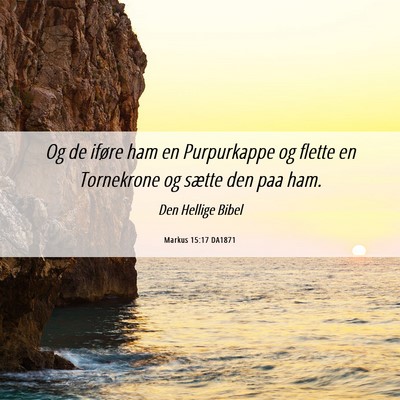 Picture 06 - Markus 15:17 DA1871 - Og de iføre ham en Purpurkappe og flette en - Bible Verse Picture