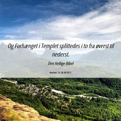 Picture 06 - Markus 15:38 DA1871 - Og Forhænget i Templet splittedes i to fra - Bible Verse Picture