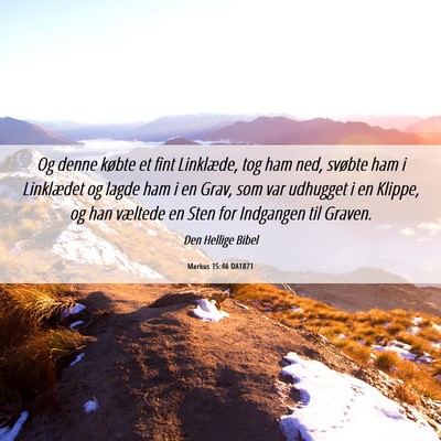 Picture 06 - Markus 15:46 DA1871 - Og denne købte et fint Linklæde, tog ham ned, - Bible Verse Picture