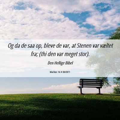 Picture 06 - Markus 16:4 DA1871 - Og da de saa op, bleve de var, at Stenen var - Bible Verse Picture
