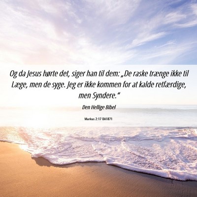 Picture 06 - Markus 2:17 DA1871 - Og da Jesus hørte det, siger han til dem: „De - Bible Verse Picture