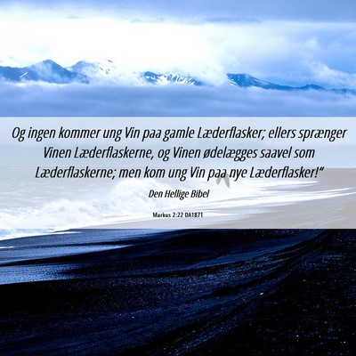 Picture 06 - Markus 2:22 DA1871 - Og ingen kommer ung Vin paa gamle Læderflasker; - Bible Verse Picture