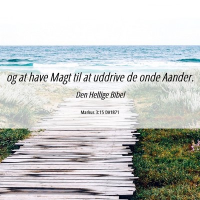 Picture 06 - Markus 3:15 DA1871 - og at have Magt til at uddrive de onde - Bible Verse Picture