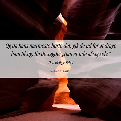Picture 06 - Markus 3:21 DA1871 - Og da hans nærmeste hørte det, gik de ud for at - Bible Verse Picture
