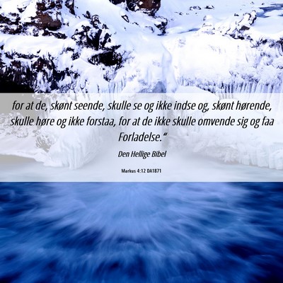 Picture 06 - Markus 4:12 DA1871 - for at de, skønt seende, skulle se og ikke indse - Bible Verse Picture