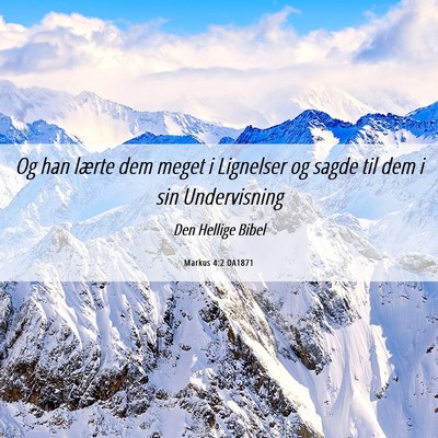 Picture 06 - Markus 4:2 DA1871 - Og han lærte dem meget i Lignelser og sagde til - Bible Verse Picture