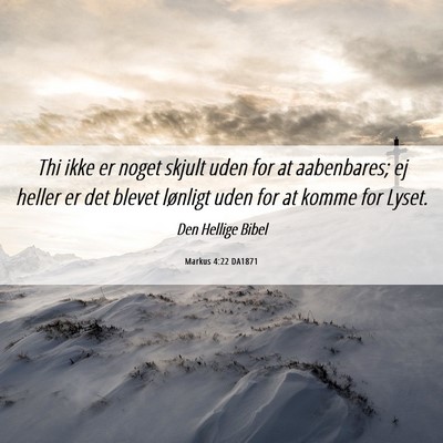 Picture 06 - Markus 4:22 DA1871 - Thi ikke er noget skjult uden for at aabenbares; - Bible Verse Picture
