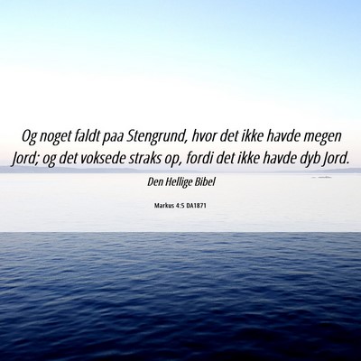 Picture 06 - Markus 4:5 DA1871 - Og noget faldt paa Stengrund, hvor det ikke havde - Bible Verse Picture