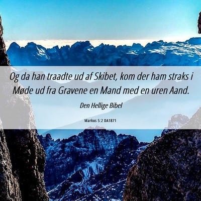 Picture 06 - Markus 5:2 DA1871 - Og da han traadte ud af Skibet, kom der ham - Bible Verse Picture