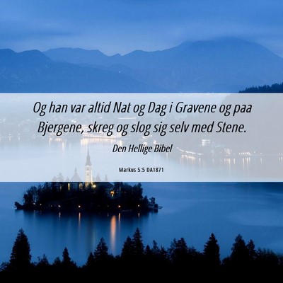 Picture 06 - Markus 5:5 DA1871 - Og han var altid Nat og Dag i Gravene og paa - Bible Verse Picture
