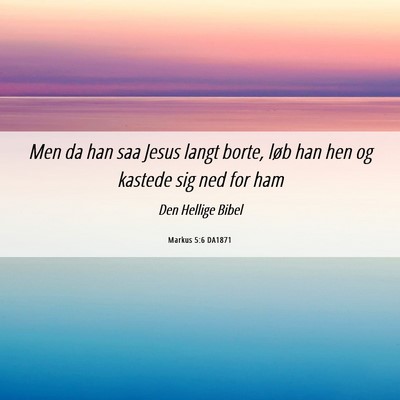 Picture 06 - Markus 5:6 DA1871 - Men da han saa Jesus langt borte, løb han hen og - Bible Verse Picture