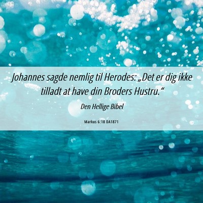 Picture 06 - Markus 6:18 DA1871 - Johannes sagde nemlig til Herodes: „Det er dig - Bible Verse Picture