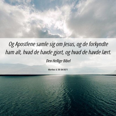 Picture 06 - Markus 6:30 DA1871 - Og Apostlene samle sig om Jesus, og de forkyndte - Bible Verse Picture