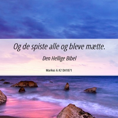 Picture 06 - Markus 6:42 DA1871 - Og de spiste alle og bleve - Bible Verse Picture