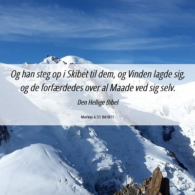 Picture 06 - Markus 6:51 DA1871 - Og han steg op i Skibet til dem, og Vinden lagde - Bible Verse Picture