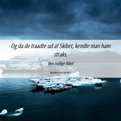 Picture 06 - Markus 6:54 DA1871 - Og da de traadte ud af Skibet, kendte man ham - Bible Verse Picture