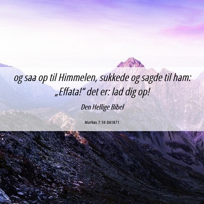 Picture 06 - Markus 7:34 DA1871 - og saa op til Himmelen, sukkede og sagde til ham: - Bible Verse Picture