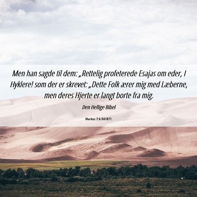 Picture 06 - Markus 7:6 DA1871 - Men han sagde til dem: „Rettelig profeterede - Bible Verse Picture