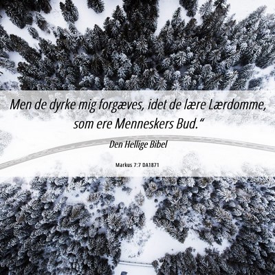 Picture 06 - Markus 7:7 DA1871 - Men de dyrke mig forgæves, idet de lære - Bible Verse Picture