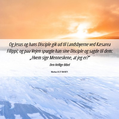 Picture 06 - Markus 8:27 DA1871 - Og Jesus og hans Disciple gik ud til Landsbyerne - Bible Verse Picture