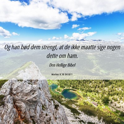 Picture 06 - Markus 8:30 DA1871 - Og han bød dem strengt, at de ikke maatte sige - Bible Verse Picture
