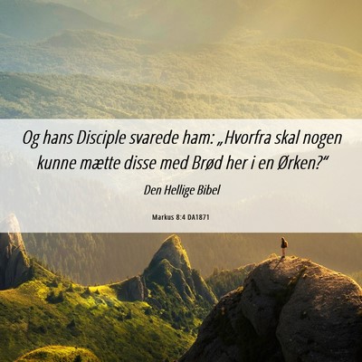 Picture 06 - Markus 8:4 DA1871 - Og hans Disciple svarede ham: „Hvorfra skal - Bible Verse Picture