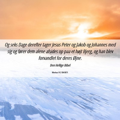 Picture 06 - Markus 9:2 DA1871 - Og seks Dage derefter tager Jesus Peter og Jakob - Bible Verse Picture