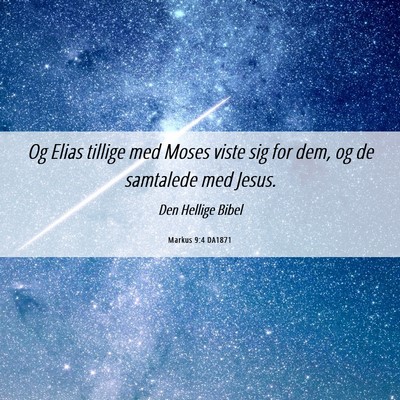 Picture 06 - Markus 9:4 DA1871 - Og Elias tillige med Moses viste sig for dem, og - Bible Verse Picture