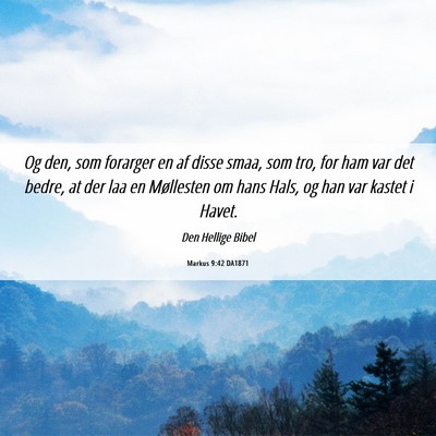 Picture 06 - Markus 9:42 DA1871 - Og den, som forarger en af disse smaa, som tro, - Bible Verse Picture