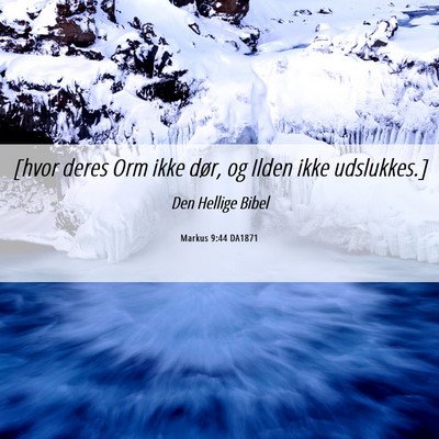 Picture 06 - Markus 9:44 DA1871 - [hvor deres Orm ikke dør, og Ilden ikke - Bible Verse Picture