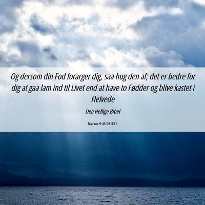 Picture 06 - Markus 9:45 DA1871 - Og dersom din Fod forarger dig, saa hug den af; - Bible Verse Picture