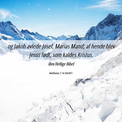 Picture 06 - Matthæus 1:16 DA1871 - og Jakob avlede Josef, Marias Mand; af hende blev - Bible Verse Picture