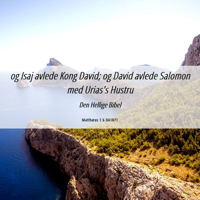 Picture 06 - Matthæus 1:6 DA1871 - og Isaj avlede Kong David; og David avlede - Bible Verse Picture