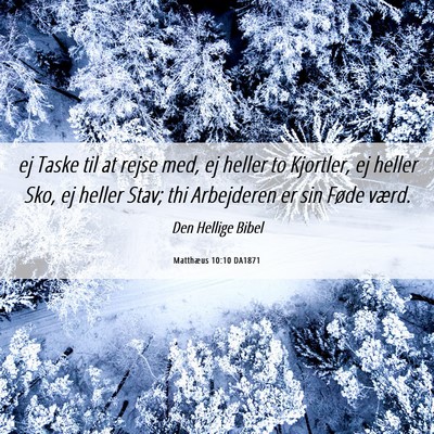 Picture 06 - Matthæus 10:10 DA1871 - ej Taske til at rejse med, ej heller to Kjortler, - Bible Verse Picture