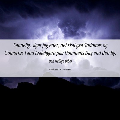 Picture 06 - Matthæus 10:15 DA1871 - Sandelig, siger jeg eder, det skal gaa Sodomas og - Bible Verse Picture