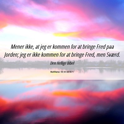 Picture 06 - Matthæus 10:34 DA1871 - Mener ikke, at jeg er kommen for at bringe Fred - Bible Verse Picture